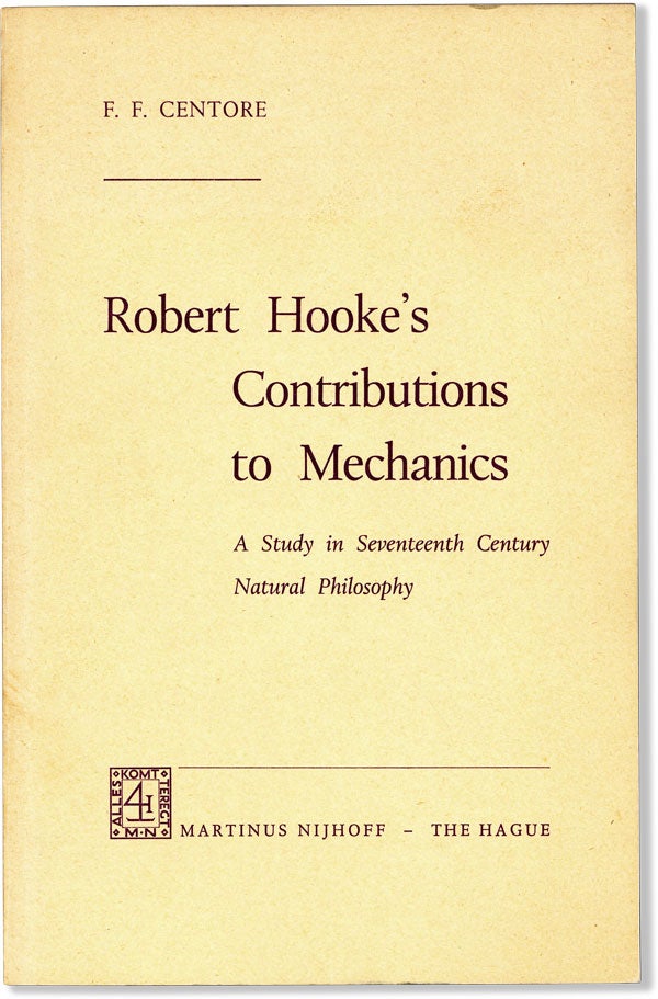 Item #60093] Robert Hooke's Contributions to Mechanics: A Study in Seventeenth Century Natural...