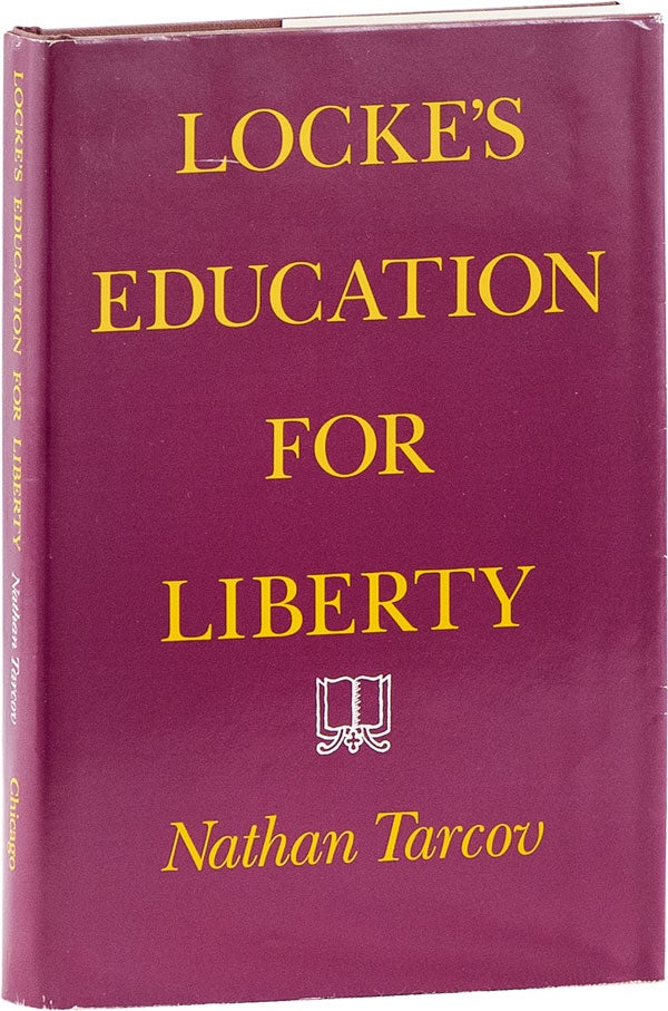 Item #60094] Locke's Education for Liberty. Nathan TARCOV