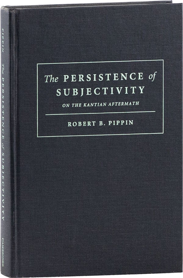 Item #60099] The Persistence of Subjectivity: On the Kantian Aftermath. Robert B. PIPPIN