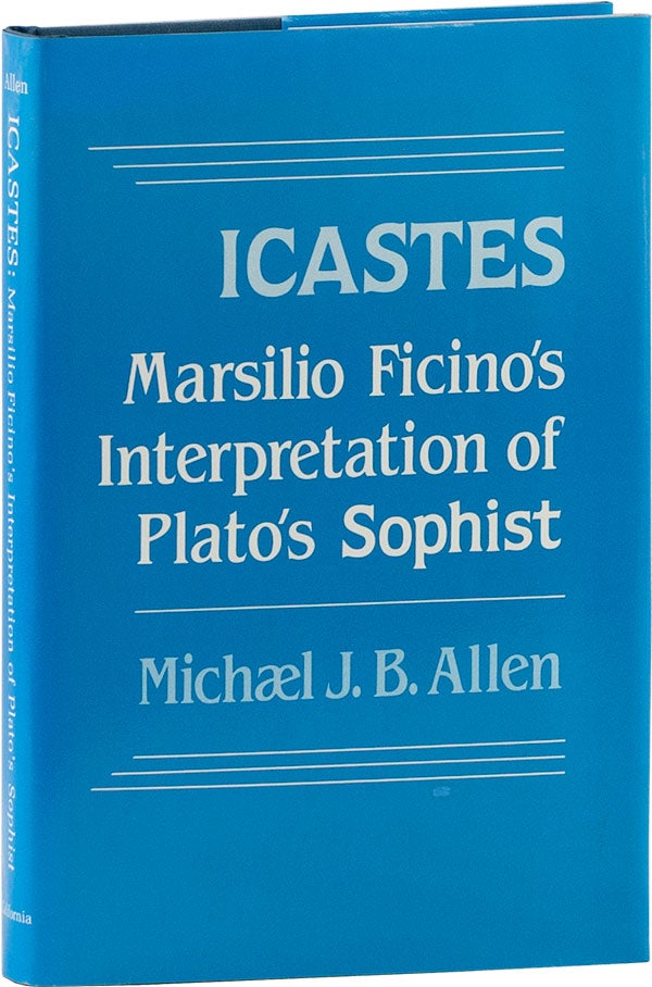 Item #60121] Icastes: Marsilio Ficino's Interpretation of Plato's Sophist. Michael J. B. ALLEN