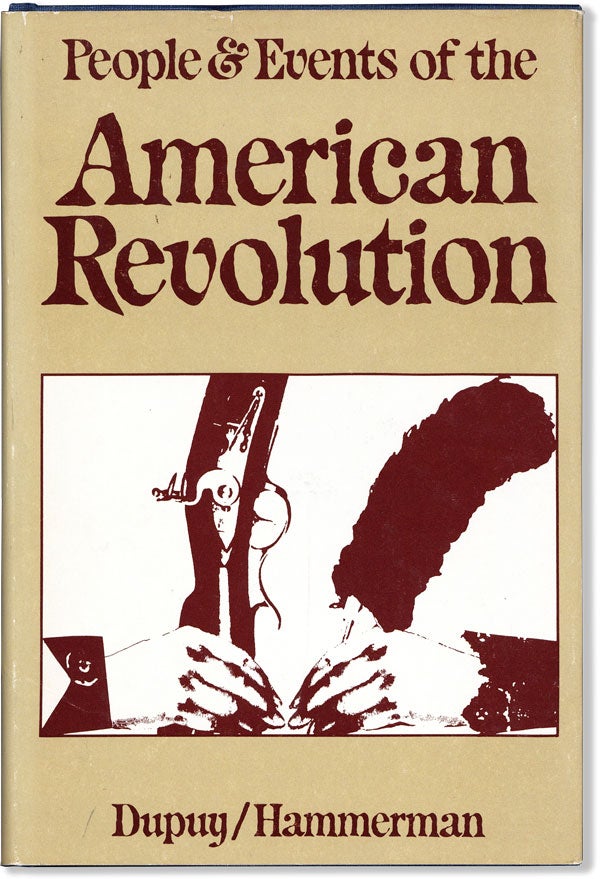 Item #60140] People & Events of the American Revolution. Trevor N. DUPUY, Guy M. Hammerman
