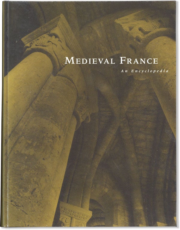 Item #60170] Medieval France: An Encyclopedia. William W. KIBLER, Grover A. Zinn