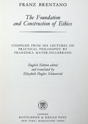 The Foundation and Construction of Ethics. Compiled from His Lectures on Practical Philosophy