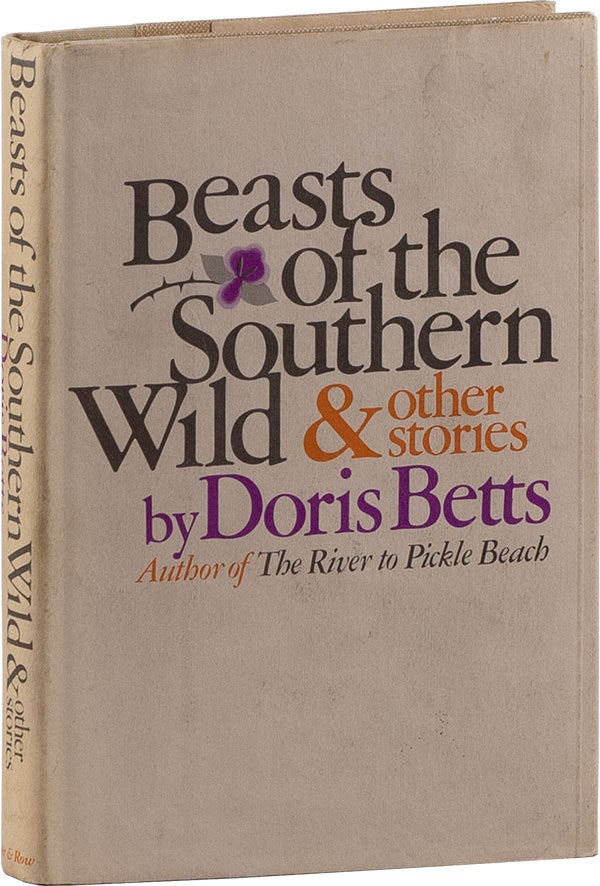 Item #60246] Beasts of the Southern Wild and Other Stories [Signed]. Doris BETTS