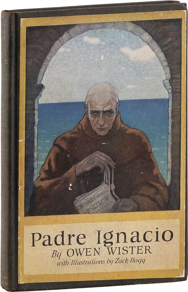 Item #60289] Padre Ignacio [Signed by Illustrator]. Owen WISTER, Zack Hogg
