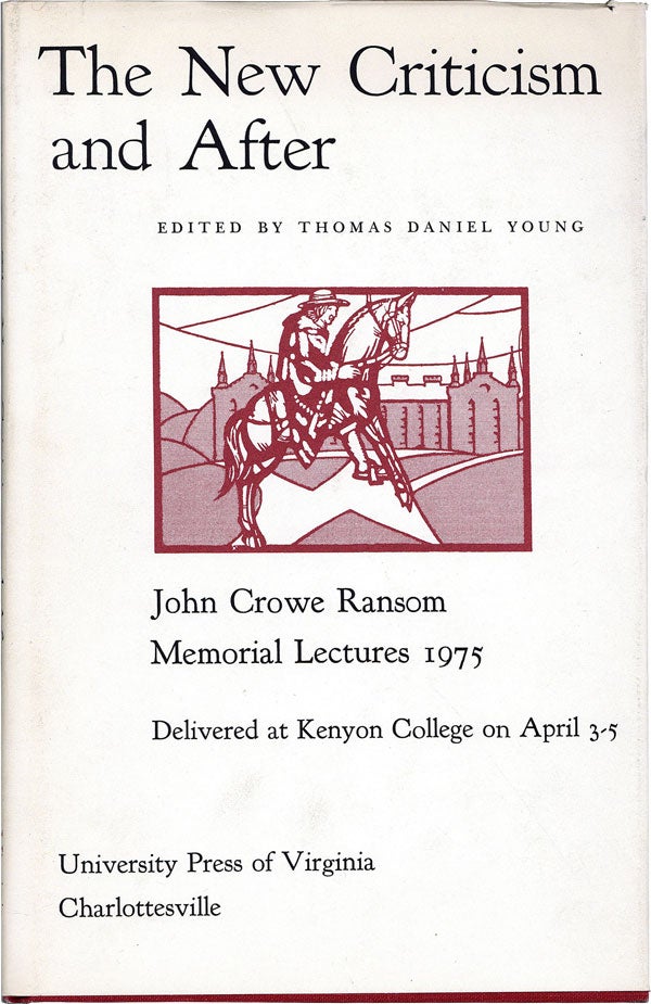 Item #60293] The New Criticism and After: John Crowe Ransom Memorial Lectures 1975. Thomas Daniel...