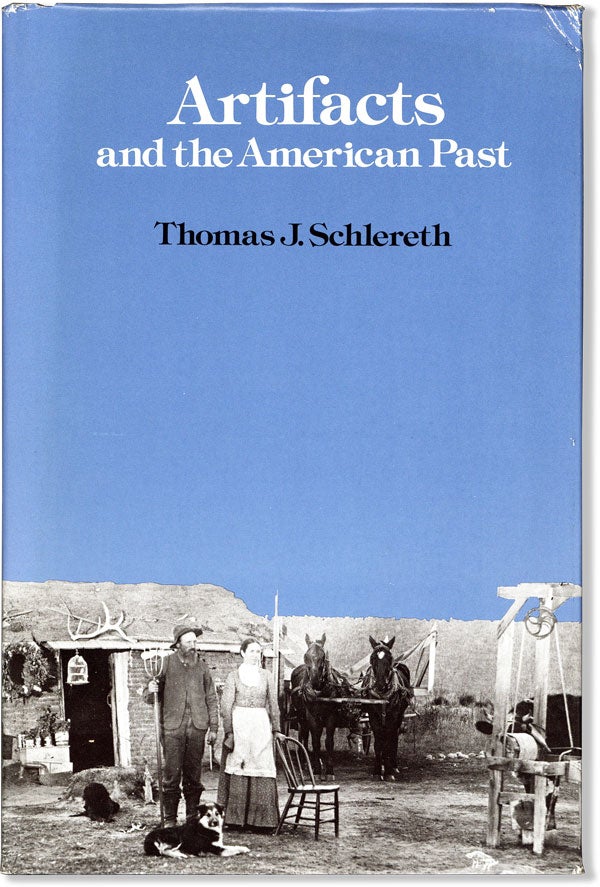 Item #60298] Artifacts and the American Past. Thomas J. SCHLERETH