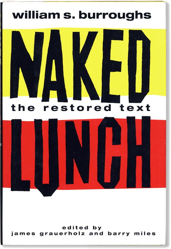 Item #60320] Naked Lunch: the Restored Text. William S. BURROUGHS, James Grauerholz, eds Barry Miles