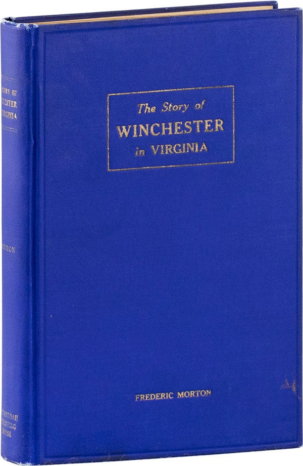 Item #60325] The Story of Winchester in Virginia: The Oldest Town in the Shenandoah Valley....