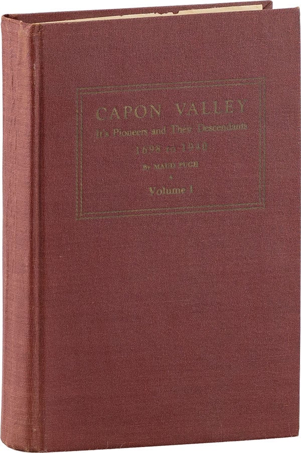 Item #60329] Capon Valley: It's [sic] Pioneers and Their Descendants 1698 to 1940. Many...