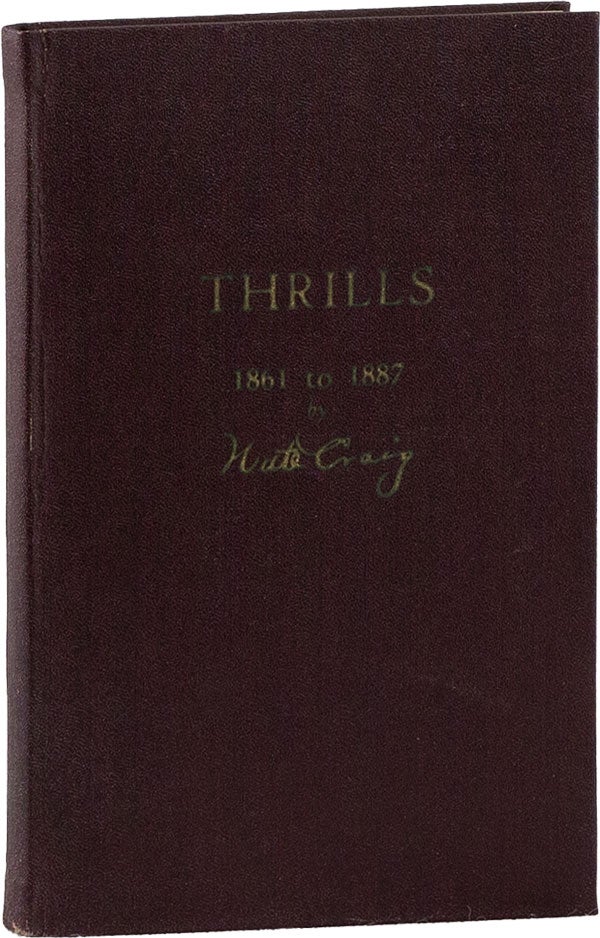 Item #60362] Thrills, 1861-1887. Newton N. CRAIG, "Nute"