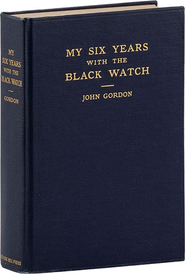 Item #60402] My Six Years with the Black Watch 1881-1887: Egyptian Campaign, Eastern Soudan, Nile...