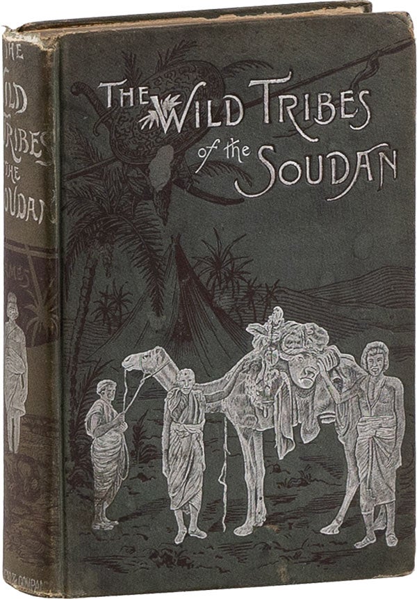 Item #60403] The Wild Tribes of the Soudan: An Account of Travel and Sport Chiefly in the Basé...