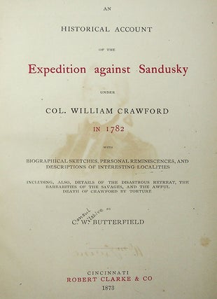 An Historical Account of the Expedition Against Sandusky under Col. William Crawford in 1782