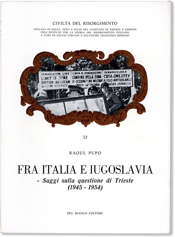 Item #60447] Civiltà del Risorgimento 32. Fra Italia E Iugoslavia - Saggi Sulla Questione di...