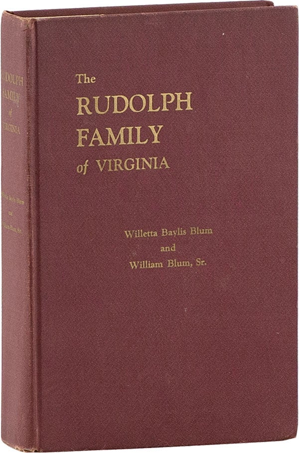 Item #60452] The Rudolph Family of Virginia. Willetta Baylis and William BLUM