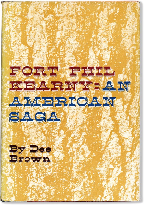 [Item #60490] Fort Phil Kearny: an American Saga. Dee BROWN.