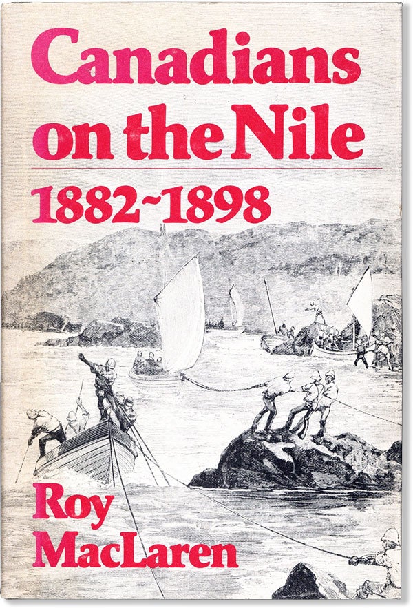Item #60505] Canadians on the Nile, 1882-1898. Roy MACLAREN