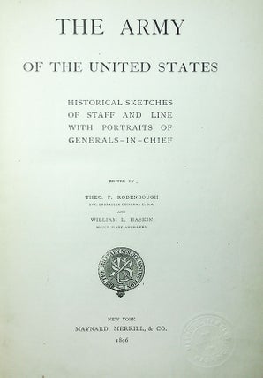 The Army of the United States: Historical Sketches of Staff and Line with Portraits of Generals-in-Chief