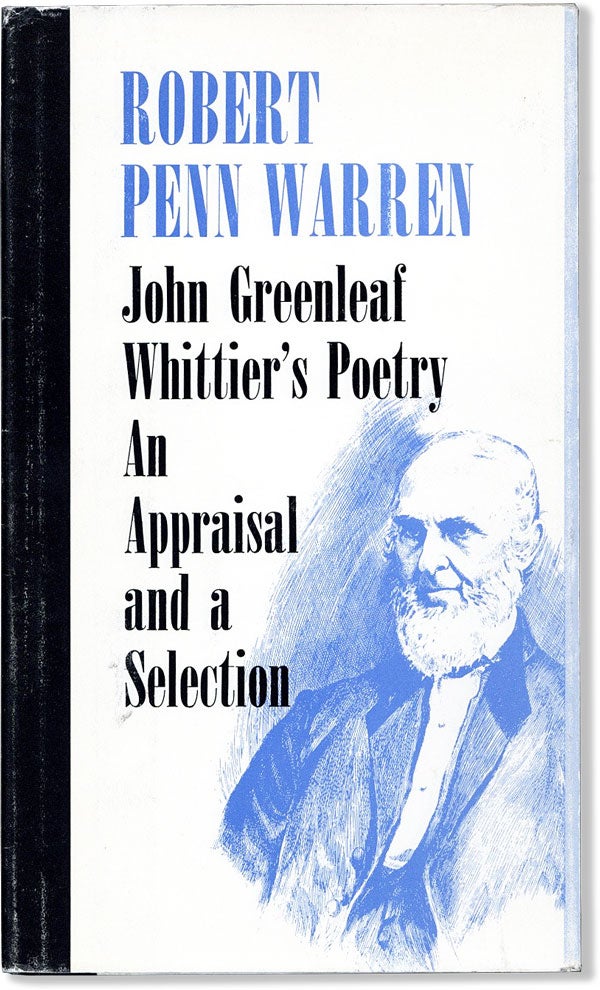 Item #60556] John Greenleaf Whittier's Poetry: and Appraisal and a Selection. Robert Penn WARREN