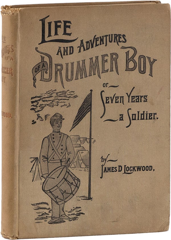 Item #60564] Life and Adventures of a Drummer-Boy; or, Seven Years A Soldier. James D. LOCKWOOD