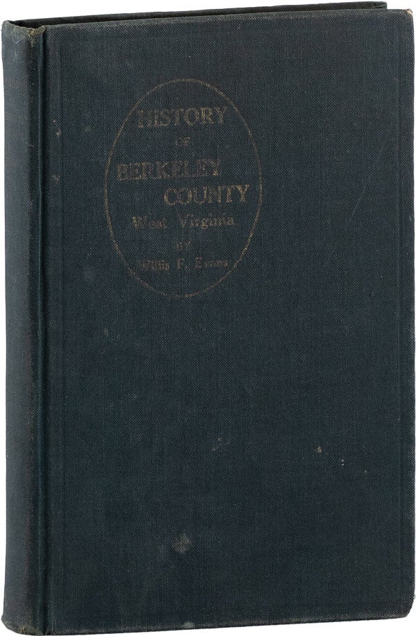Item #60567] History of Berkeley County, West Virginia [Presentation Copy]. Willis F. EVANS