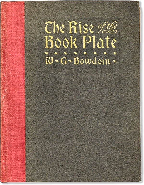 Item #60597] The Rise of the Book-Plate. W. G. BOWDOIN