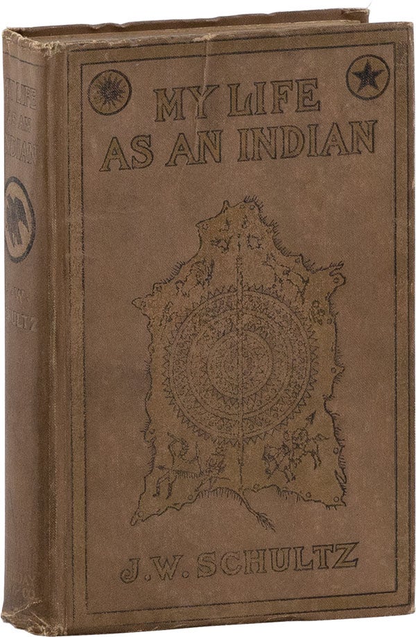 Item #60624] My Life As An Indian [With Signature]. SCHULTZ, ames, illard