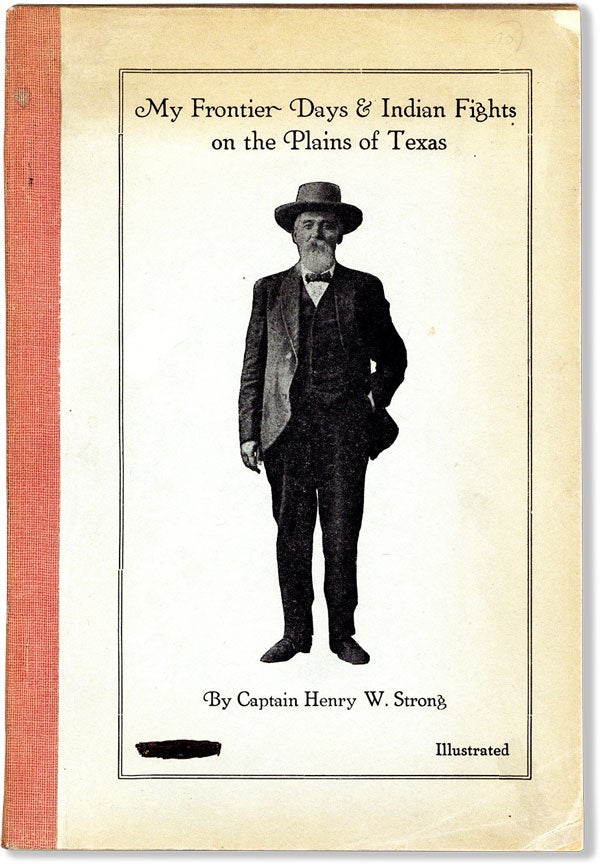 Item #60648] My Frontier Days & Indian Fights on the Plains of Texas. Henry W. STRONG, Capt