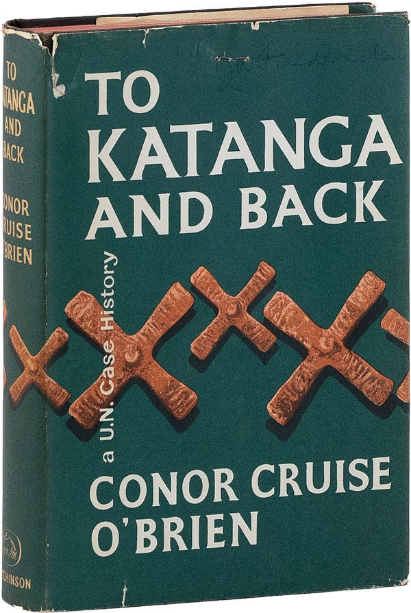 [Item #60655] To Katanga and Back: A U.N. Case History [Signed]. Conor Cruise O'BRIEN.