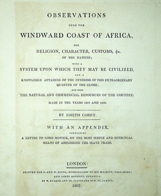 Observations Upon the Windward Coast of Africa, The Religion, Character, Customs, &c. Of the Natives; with a System Upon Which They May Be Civilized...