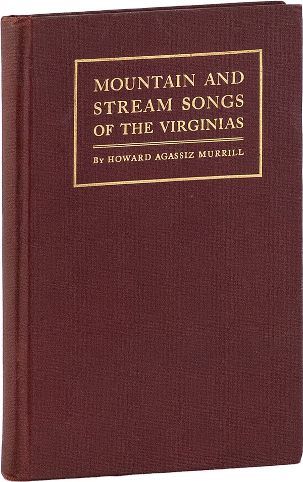 Item #60657] Mountain and Stream Songs of the Virginias. Howard Agassiz MURRILL