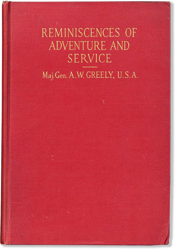 Item #60711] Reminiscences of Adventure and Service. A Record of Sixty-Five Years. A. W. GREELY,...