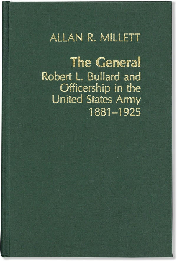 Item #60712] The General: Robert L. Bullard and Officership in the United States Army 1881-1925...