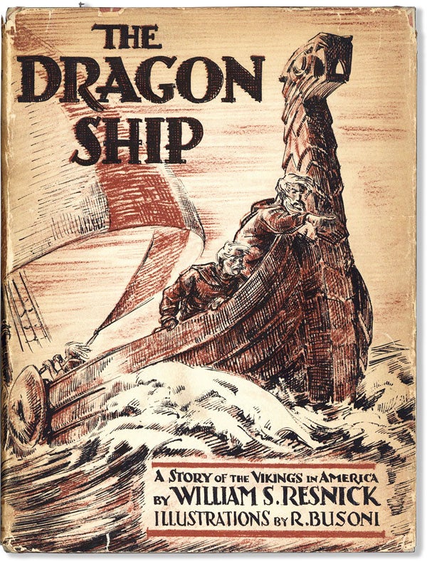 Item #60744] The Dragon Ship: A Story of the Vikings in America. William RESNICK, Rafaello Busoni