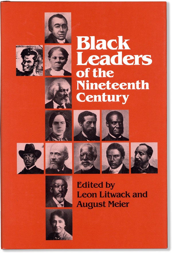 Item #60790] Black Leaders of the Nineteenth Century. AFRICAN AMERICANA, Leon LITWACK, August Meier