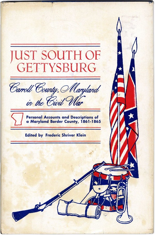 Item #60895] Just South of Gettysburg: Carroll County Maryland in the Civil War. Personal...