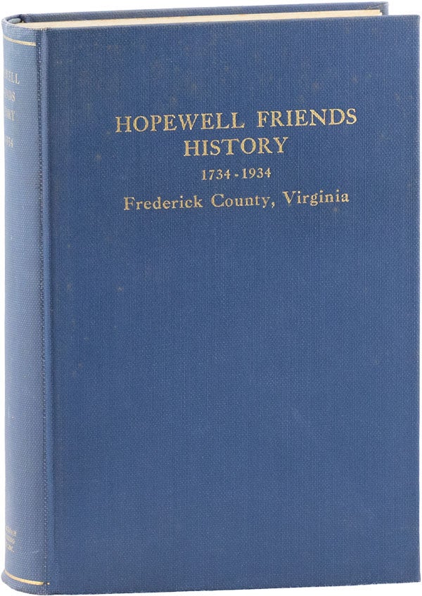 Item #60943] Hopewell Friends History 1734-1934, Frederick County, Virginia. Records of Hopewell...