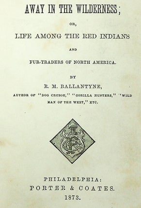 Away in the Wilderness; or, Life Among the Red Indians and Fur-Traders of North America