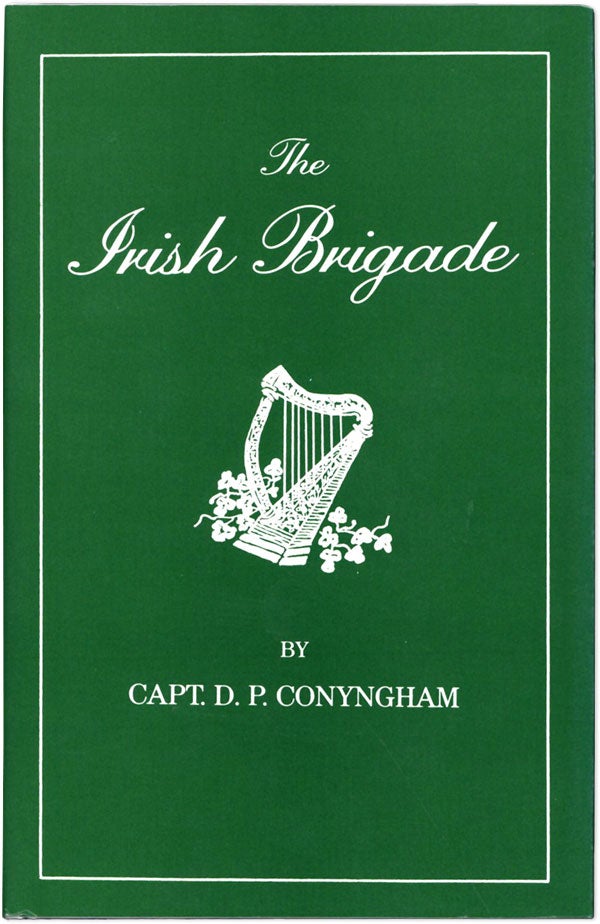 Item #60973] The Irish Brigade and Its Campaigns: with some account of the Corcoran Legion, and...