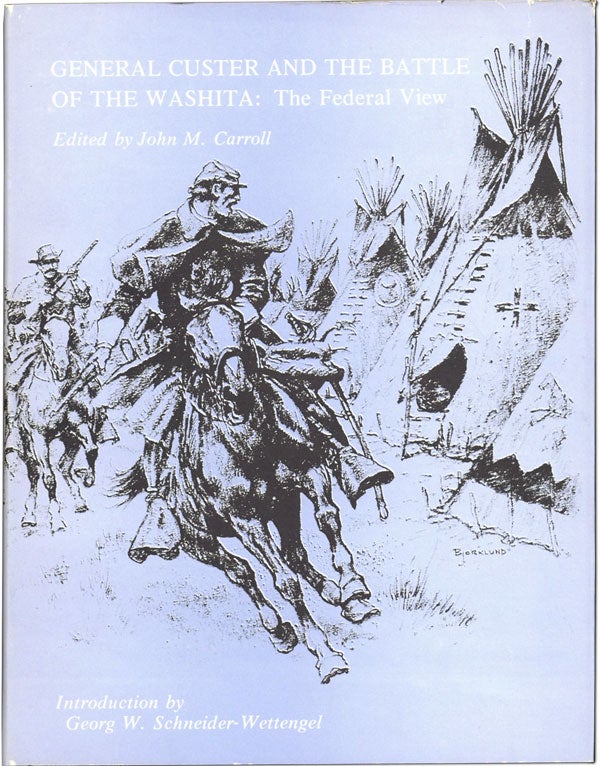 Item #60988] General Custer and the Battle of the Washita: the Federal View. John M. CARROLL,...
