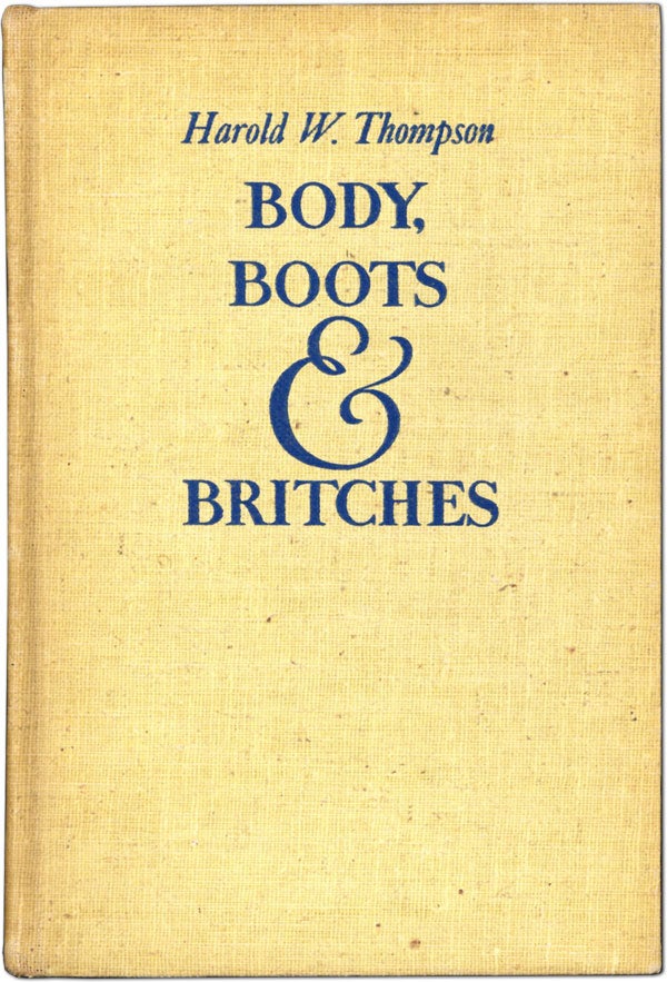 Item #60990] Body, Boots & Britches. Harold W. THOMPSON