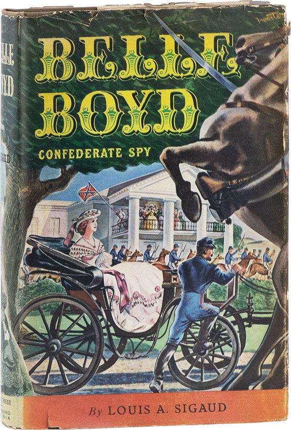 Item #61016] Belle Boyd: Confederate Spy. Louis A. SIGAUD