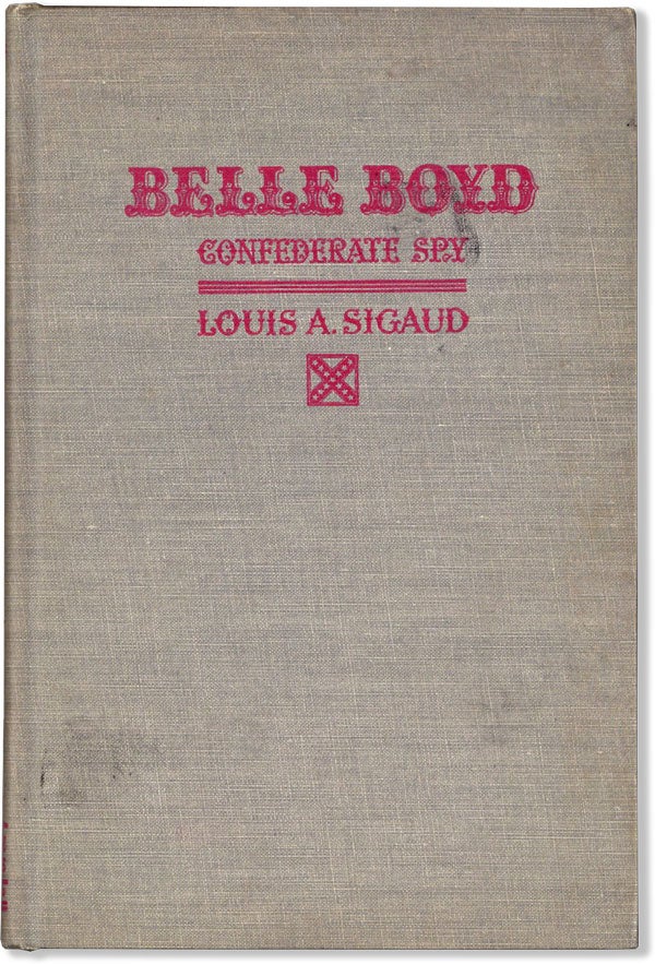 Item #61017] Belle Boyd: Confederate Spy. Louis A. SIGAUD