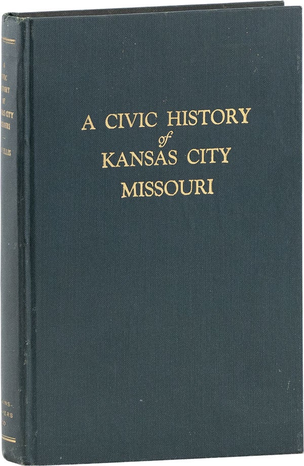 Item #61085] A Civic History of Kansas City, Missouri. Roy ELLIS