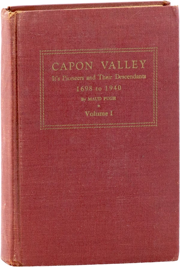 Item #61089] Capon Valley: It's [sic] Pioneers and Their Descendants 1698 to 1940. Many...