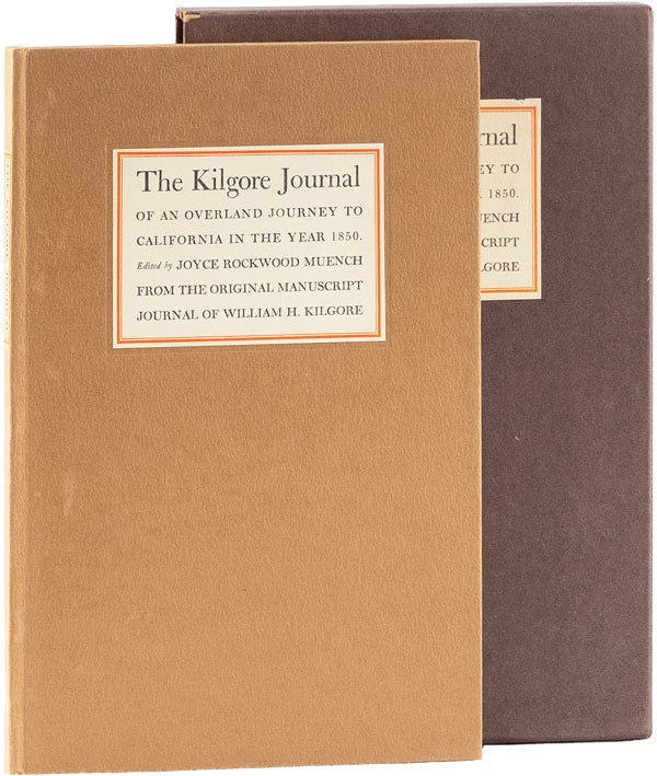 Item #61138] The Kilgore Journal of an Overland Journey to California in the Year 1850. William...