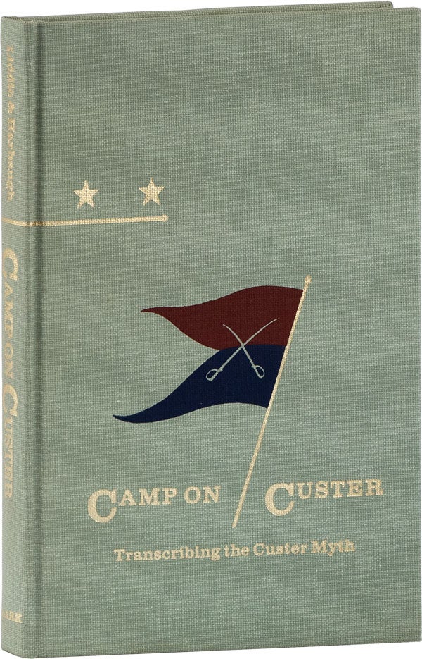 Item #61140] Camp on Custer: Transcribing the Custer Myth. Walter M. CAMP, Bruce R. LIDDIC, Paul...