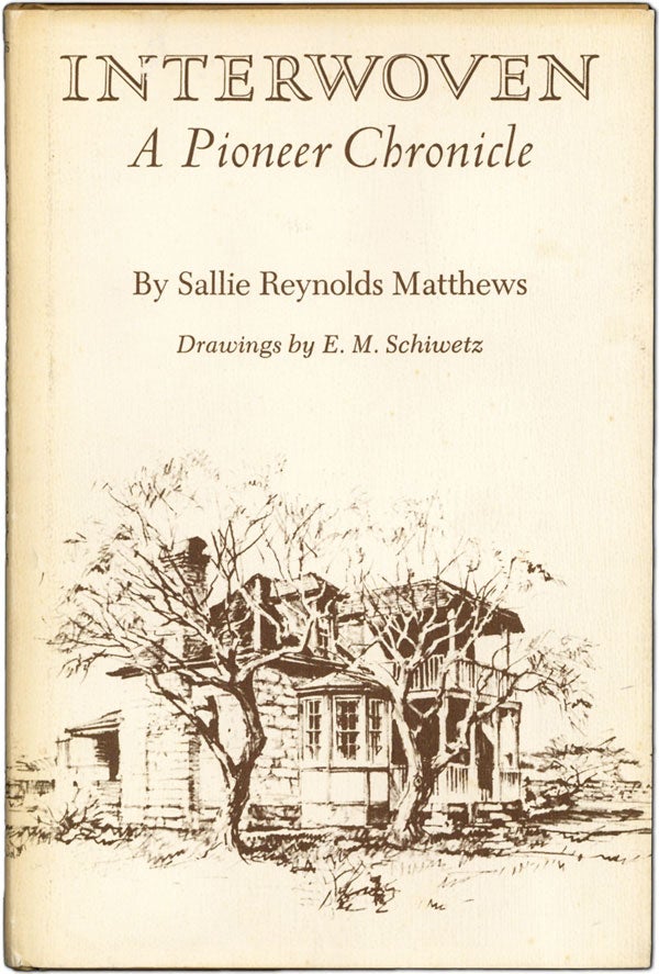 Item #61144] Interwoven: A Pioneer Chronicle. Sallie Reynolds MATTHEWS