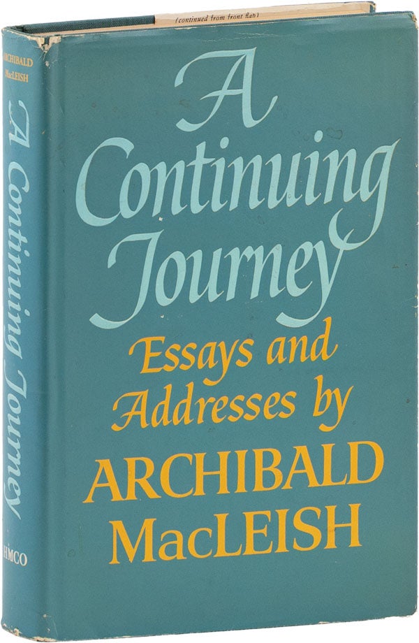 Item #61151] A Continuing Journey: Essays and Addresses [Presentation Copy]. Archibald MacLEISH